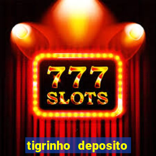 tigrinho deposito de 1 real